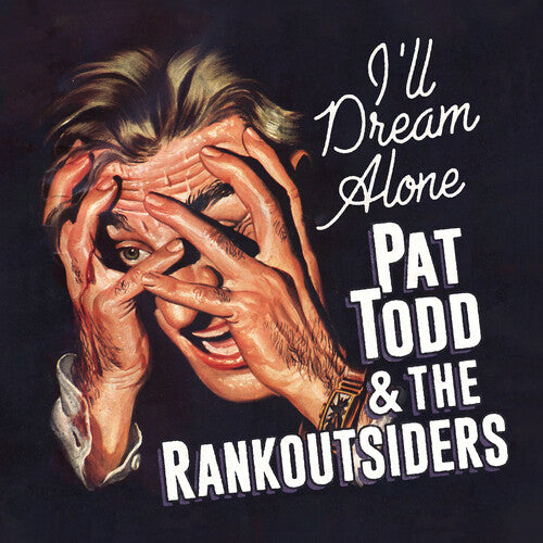 PRE-ORDER: Pat Todd & the Rankoutsiders "I'll Dream Alone" LP