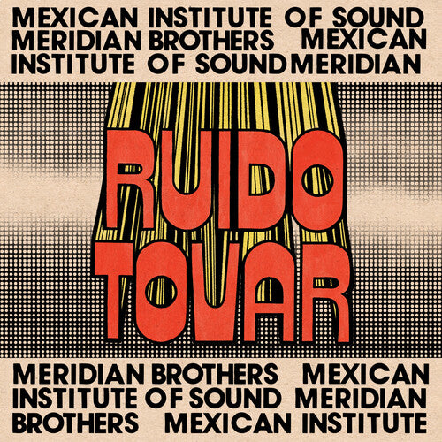 PRE-ORDER: Meridian Brothers / Mexican Institute Of Sound "Ruido Tovar" LP