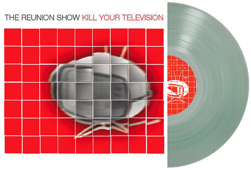 PRE-ORDER: The Reunion Show "Kill Your Television" LP (Coke Bottle Clear Vinyl)