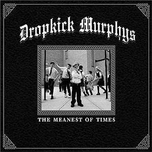 PRE-ORDER: Dropkick Murphys "The Meanest of Times" 2xLP