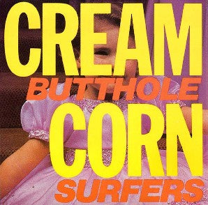 Butthole Surfers "Cream Corn From The Socket Of Davis" 12" EP