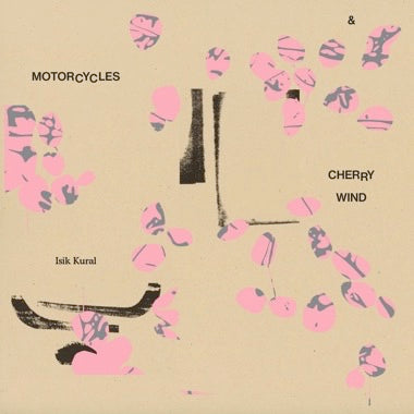 PRE-ORDER: Isik Kural "Motorcycles and Cherry Wind" LP