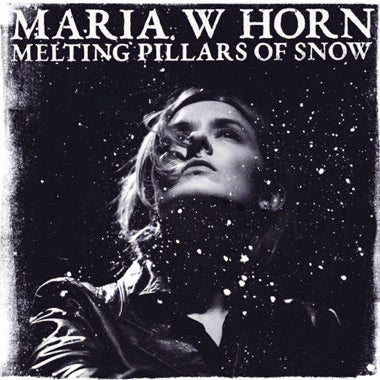PRE-ORDER: Maria W. Horn "Melting Pillars of Snow" LP