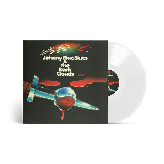 PRE-ORDER: Johnny Blue Skies & the Dark Clouds "Mutiny After Midnight" LP (Clear Vinyl)
