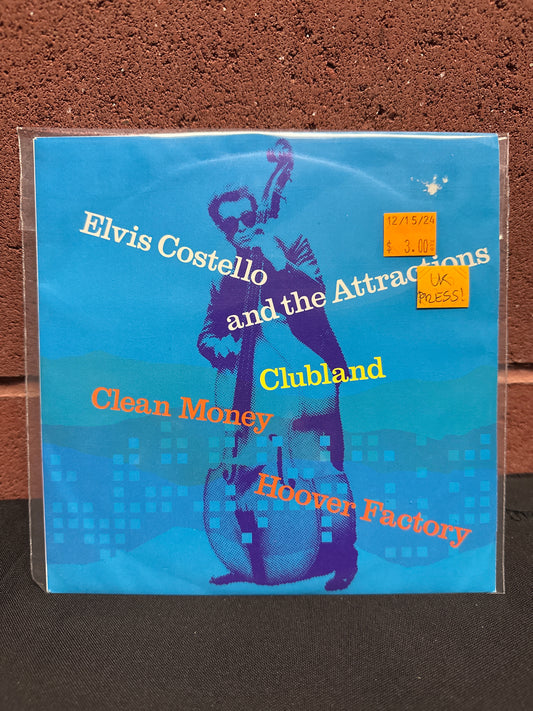 Used Vinyl:  Elvis Costello & The Attractions ”Clubland / Clean Money / Hoover Factory” 7"