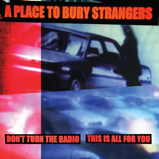 PRE-ORDER: A Place To Bury Strangers "Don't Turn The Radio/This Is All For You" 7" (White)