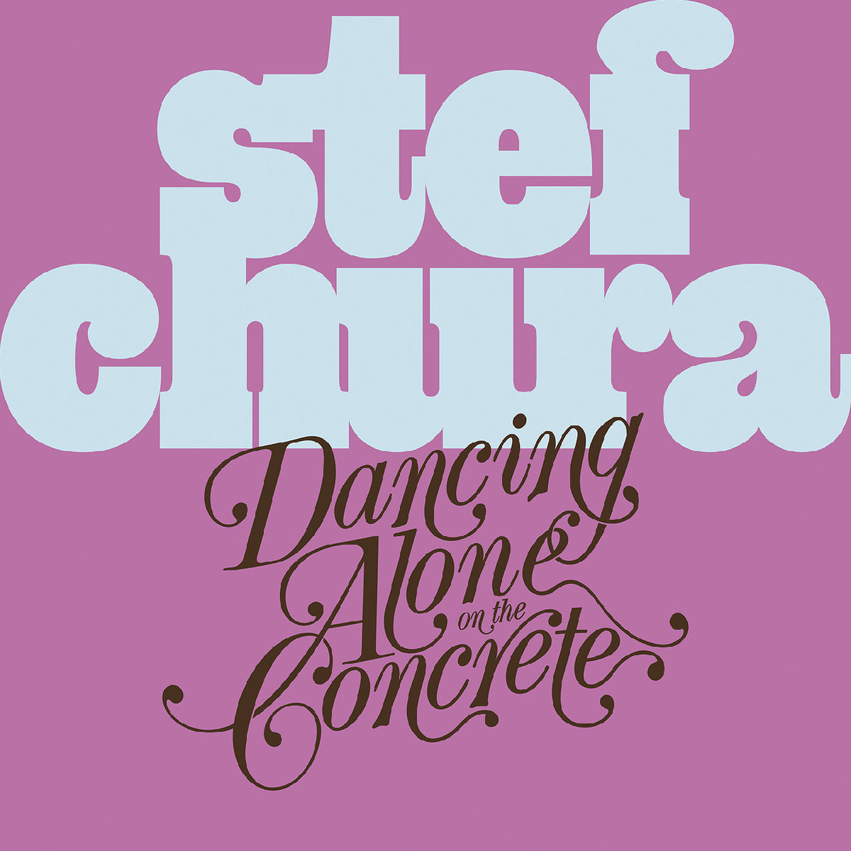 PRE-ORDER: Stef Chura "Dancing Alone on the Concrete" LP (Light Blue "Babydoll" Vinyl)