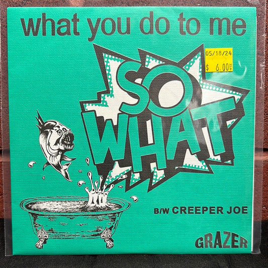 Used Vinyl:  So What ”What You Do To Me” 7"