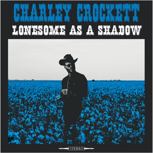 Charley Crockett "Lonesome As a Shadow' LP