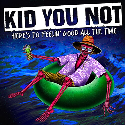 PRE-ORDER: Kid You Not "Here's To Feeling Good All The Time" LP