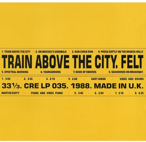 Felt ''Train Above The City'' LP