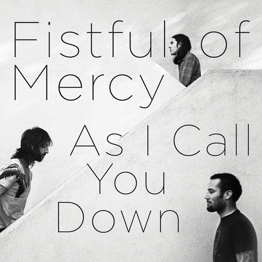 Fistful of Mercy "As I Call You Down" LP