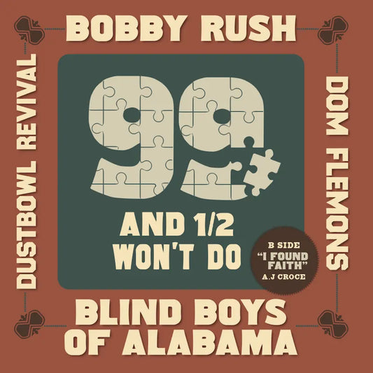RECORD STORE DAY 2024:  Bobby Rush, Blind Boys Of Alabama, Dom Flemons, Dustbowl Revival ”99 And A 1/2 Won't Do (RSD Exclusive 2024)” 7"