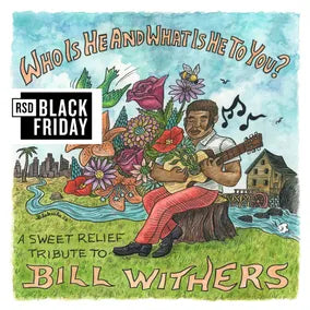 V/A “Who Is He & What Is He To You?: A Sweet Relief Tribute to Bill Withers” 2xLP (Sea Foam Vinyl) (Black Friday 2026)