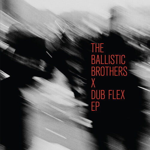 PRE-ORDER: The Ballistic Brothers "The Ballistic Brothers X Dub Flex" 12" EP