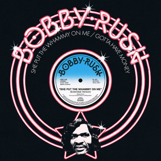 PRE-ORDER: Bobby Rush "She Put The Whammy On Me b/w Gotta Have Money" 12" Single