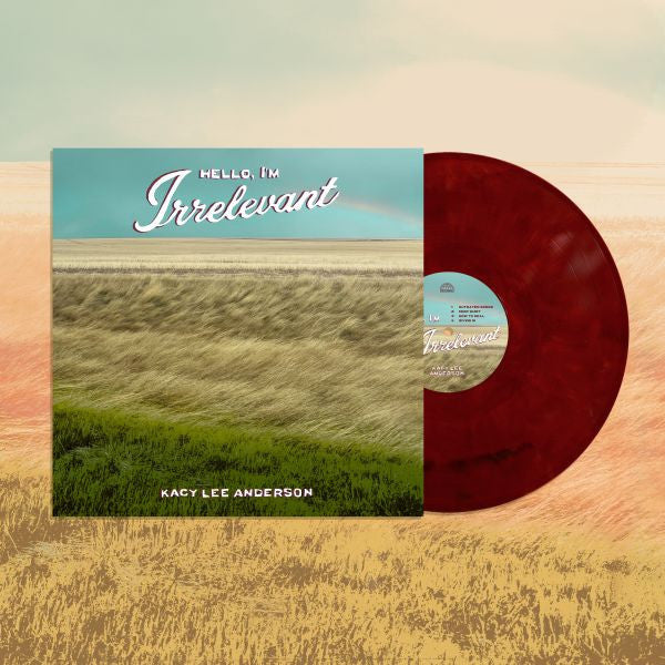 PRE-ORDER: Kacy Lee Anderson "Hello, I'm Irrelevant" LP ("Dark Sorrel" Red Vinyl)