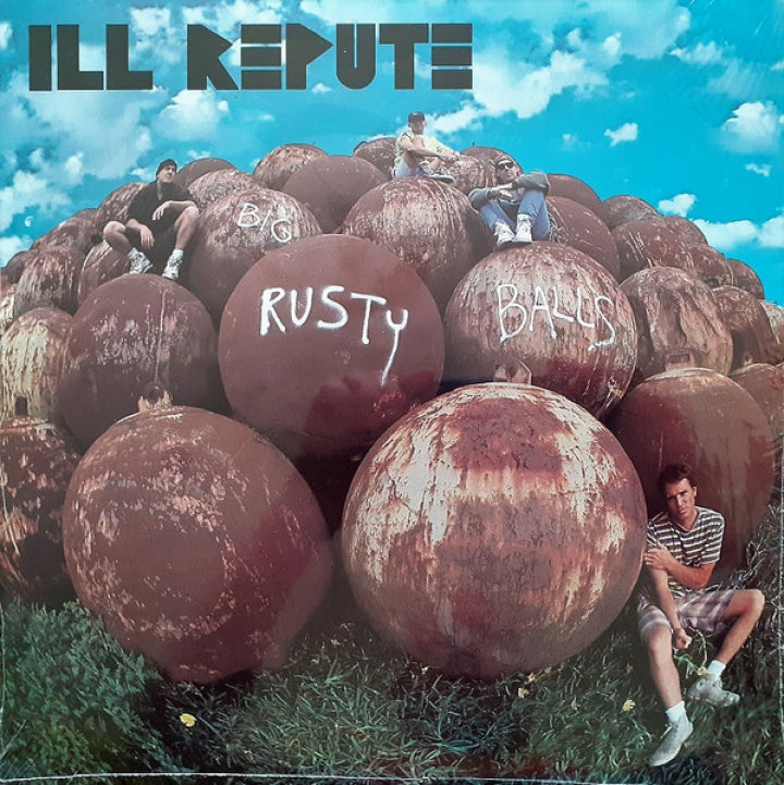 Ill Repute "Big Rusty Balls" LP