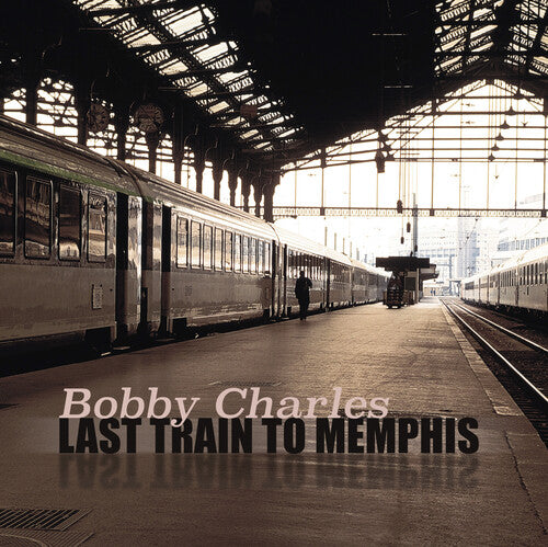 PRE-ORDER: Bobby Charles "Last Train To Memphis" 2xLP