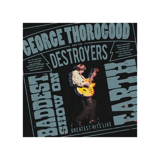 PRE-ORDER: George Thorogood and the Destroyers "The Baddest Show on Earth: Greatest Hits Live" LP