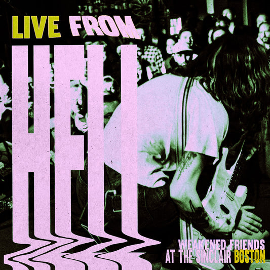 PRE-ORDER: Weakened Friends "Live From Hell" 2xLP