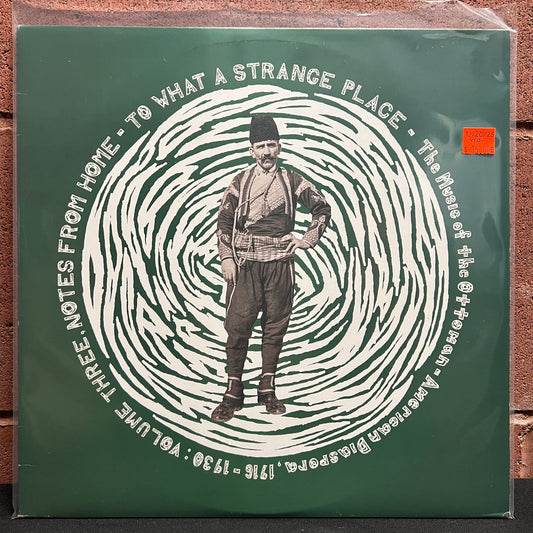 Used Vinyl: V/A "To What A Strange Place - The Music Of The Ottoman-American Diaspora, 1916-1930: Volume Three, Notes From Home" LP