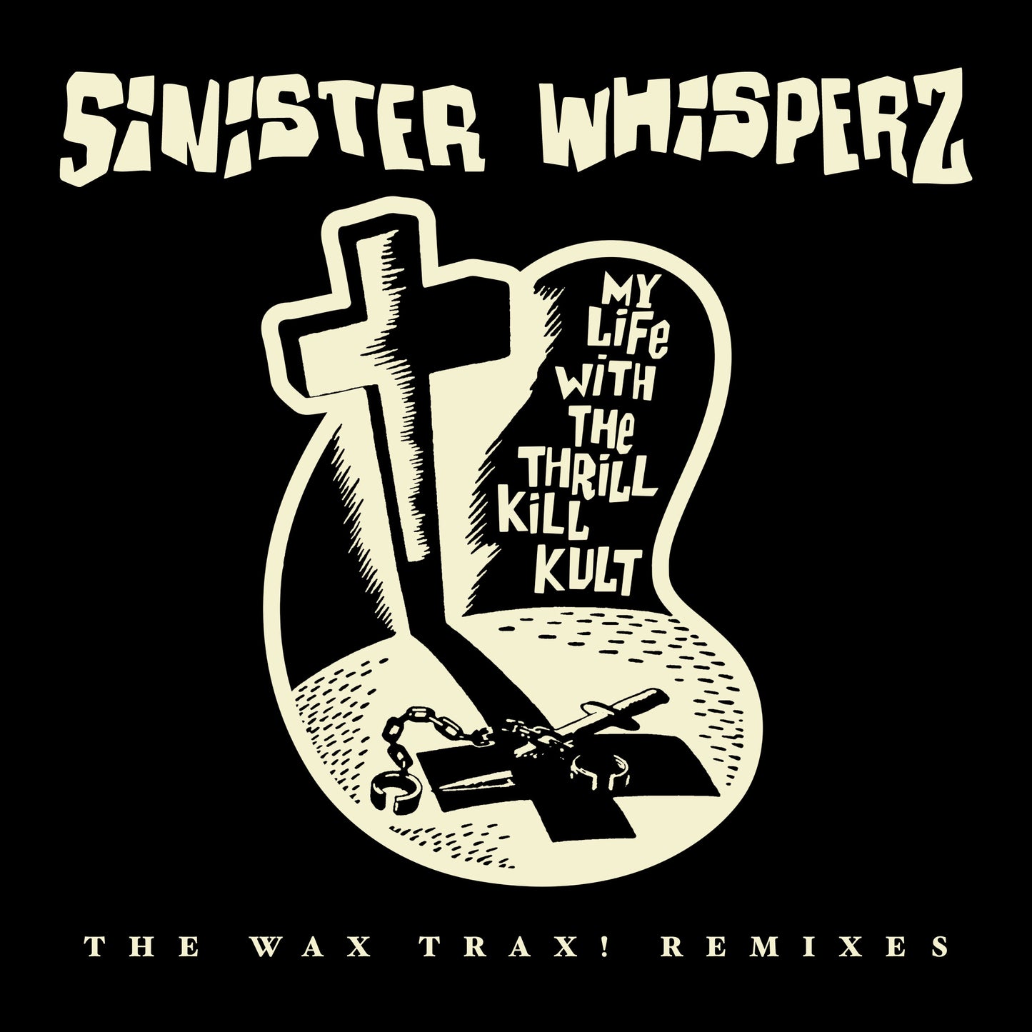 My Life With The Thrill Kill Kult "Sinister Whisperz - The Wax Trax! Remixes" 2xLP (Glow-in-the-Dark Vinyl) (RSD 2026)