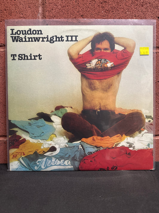 Used Vinyl:  Loudon Wainwright III ”T Shirt” LP