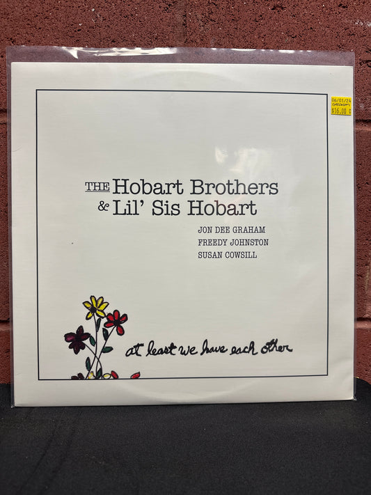 Used Vinyl:  Jon Dee Graham, Freedy Johnston, Susan Cowsill ”The Hobart Brothers & Lil' Sis Hobart - At Least We Have Each Other” LP