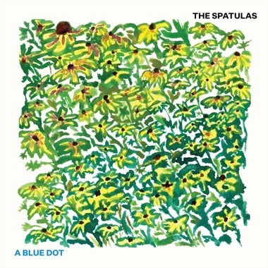 PRE-ORDER: The Spatulas "A Blue Dot" LP