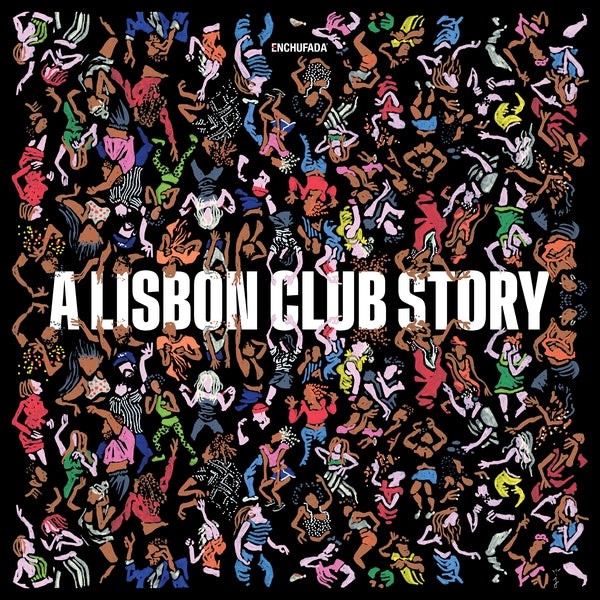 PRE-ORDER: V/A "Enchufada: A Lisbon Club Story" 2xLP