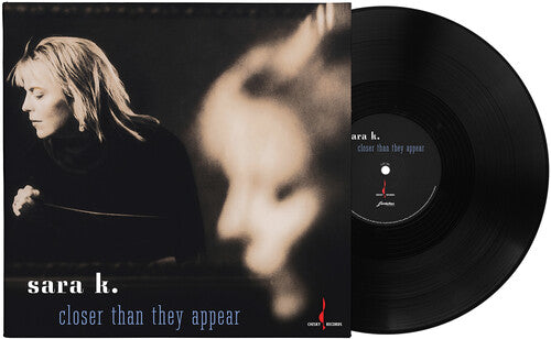 PRE-ORDER: Sara K. "Closer Than They Appear" LP (180g One-Step Press)