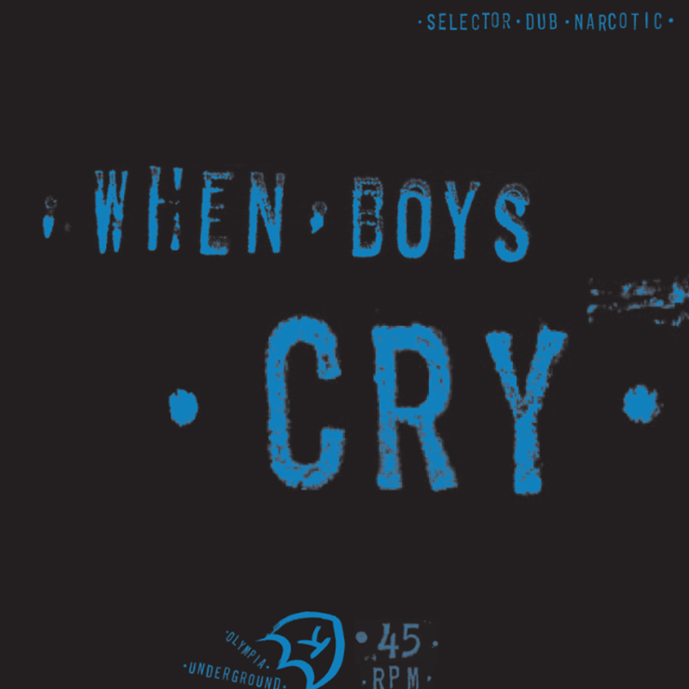 Selector Dub Narcotic "When Boys Cry" 12" EP