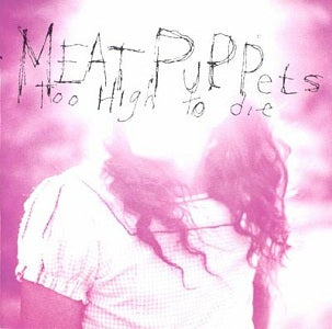 Meat Puppets "Too High To Die" LP