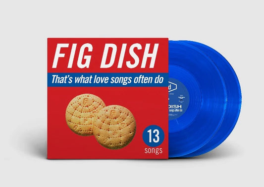 Fig Dish "That's What Love Songs Often Do (30th Anniversary)" 2xLP (Blue Vinyl)
