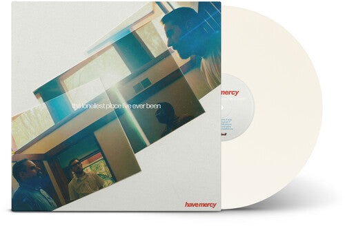 Have Mercy "The Loneliest Place I've Ever Been" LP (Indie Exclusive White Vinyl)