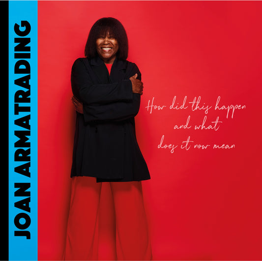 PRE-ORDER: Joan Armatrading "How Did This Happen and What Does It Now Mean" CD (Signed Insert)