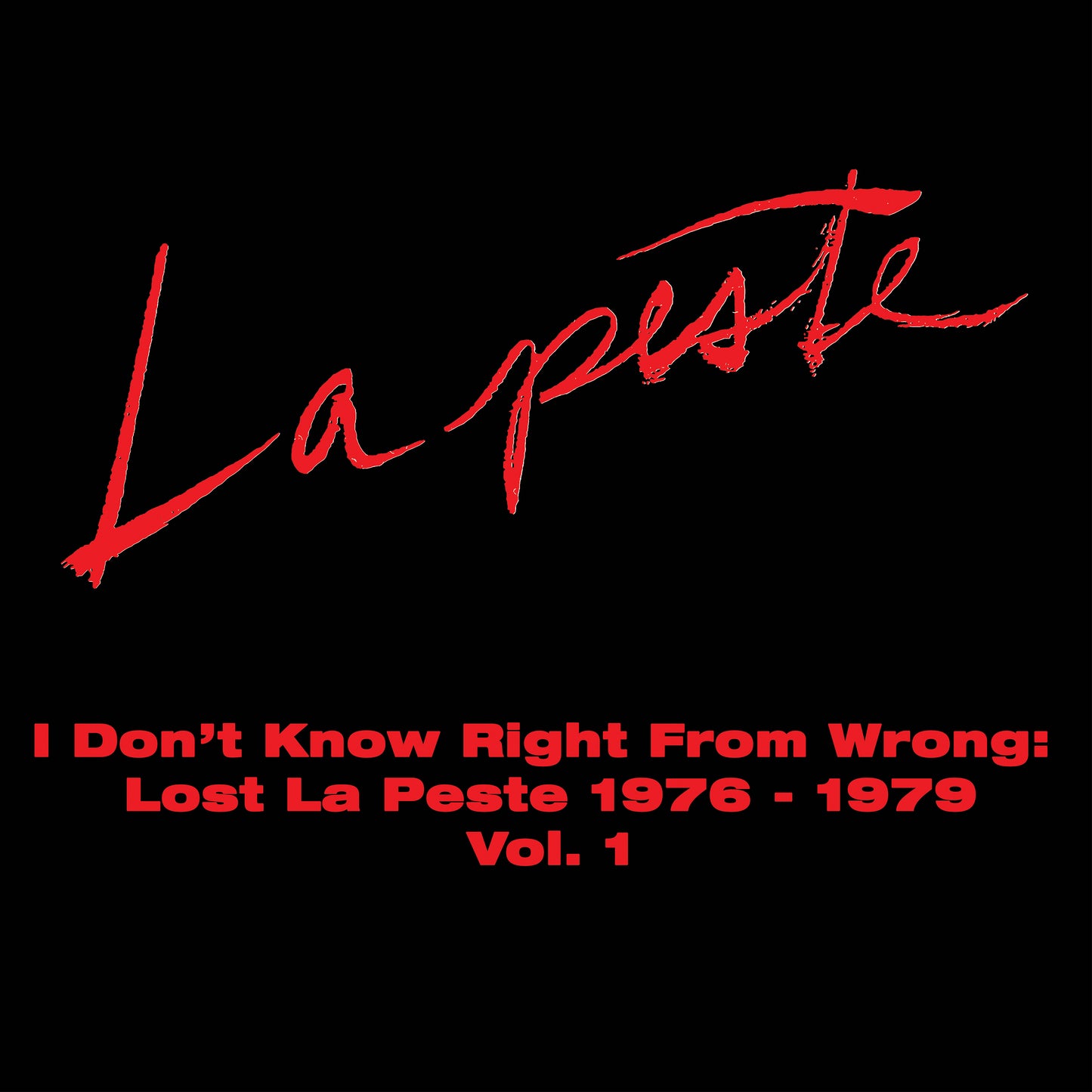 PRE-ORDER: La Peste "I Don't Know Right From Wrong: Lost La Peste 1976-1979 Vol. 1" 2xLP