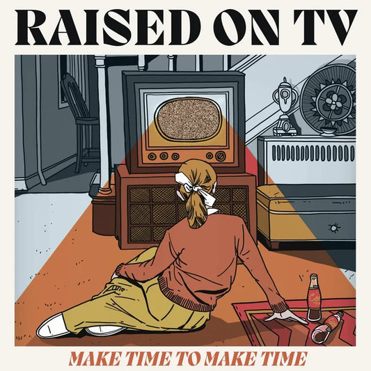 Raised On TV "Make Time To Make Time" LP (Orange Vinyl)
