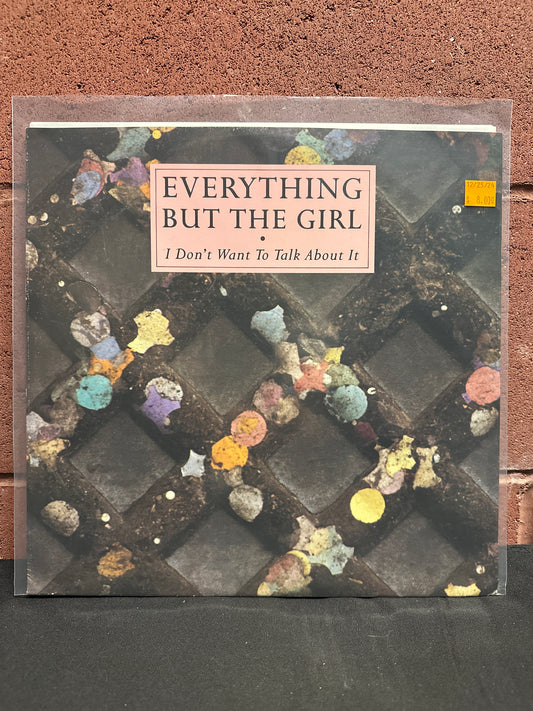 Used Vinyl:  Everything But The Girl ”I Don't Want To Talk About It” 12"