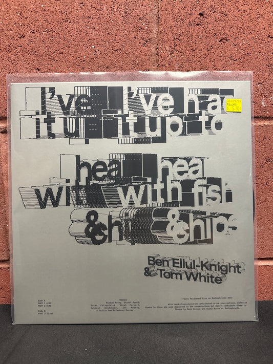 Used Vinyl:  Ben Ellul-Knight, Tom White ”I’ve had it up to hear with fish & chips” LP