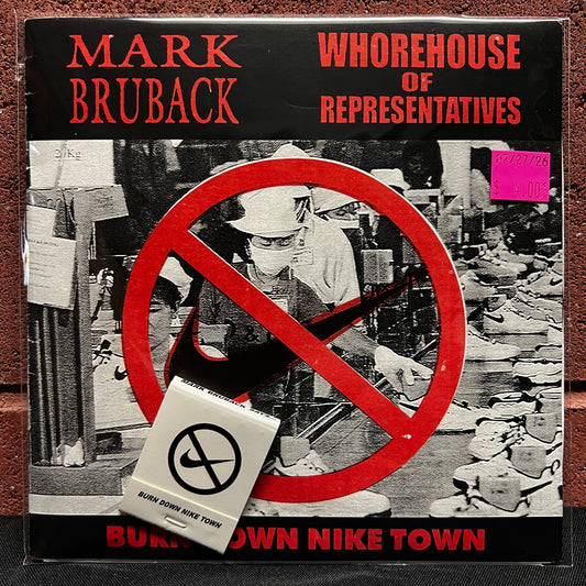 Used Vinyl: Mark Bruback / Whorehouse Of Representatives "Burn Down Nike Town" 7" (1998 Press)