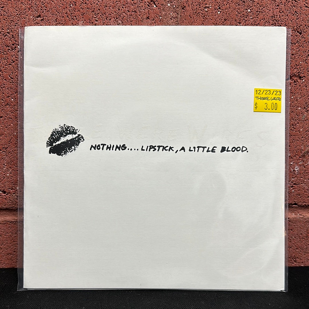 Used Vinyl:  There Were Wires ”Nothing...Lipstick, A Little Blood” 7"