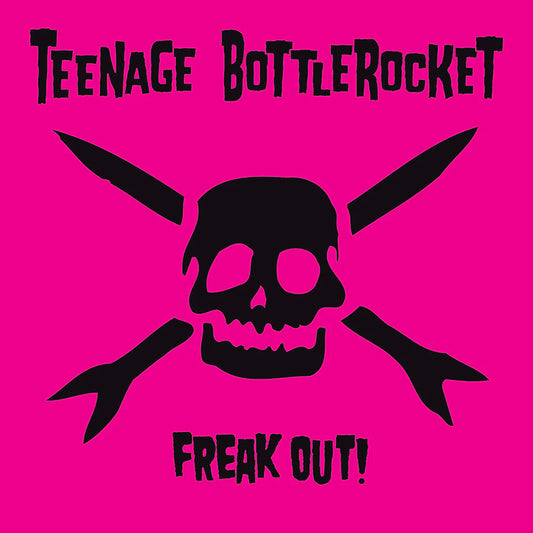 Teenage Bottlerocket ''Freak Out!'' LP