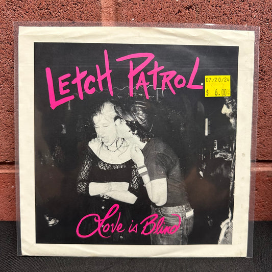 Used Vinyl:  Letch Patrol ”Love Is Blind / Axe To Grind” 7"