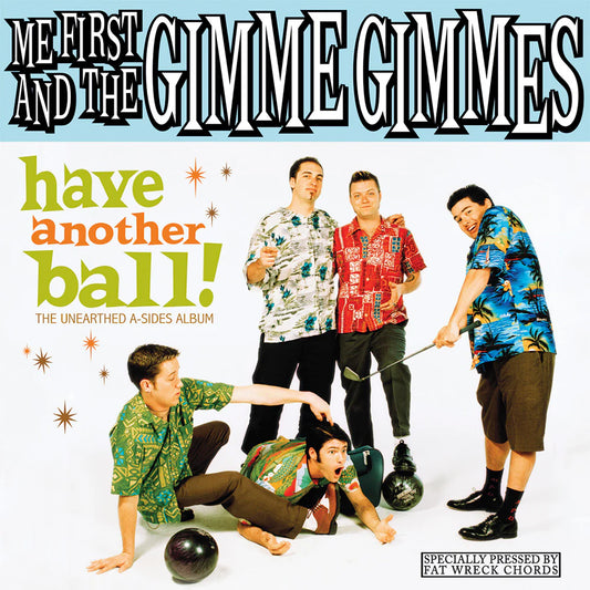 Me First And The Gimme Gimmes "Have Another Ball! (The Unearthed A-Sides Album)" LP