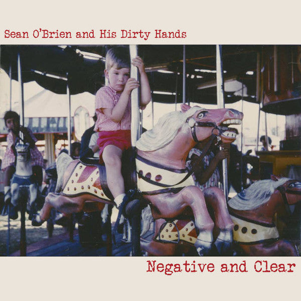 Sean O'Brien And His Dirty Hands  "NEGATIVE AND CLEAR"