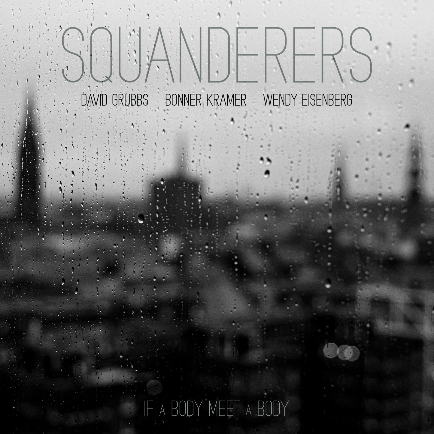 PRE-ORDER: Squanderers "If a Body Meet a Body" LP (Clear Vinyl)