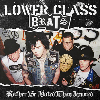 Lower Class Brats "Rather Be Hated Than Ignored" LP