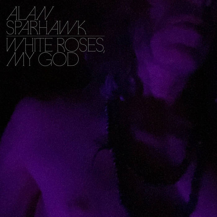 Alan Sparhawk "White Roses, My God" LP (Clear Vinyl)